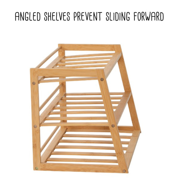 Angled shelves prevent sliding forward